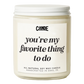 You're My Favorite Thing to Do Candle