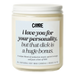 I Love You For Your Personality Candle