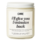 I'll Give You 5 Minutes Back Candle