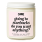 Going to Starbucks Do You Want Anything Candle