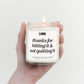 Thanks for Hitting It & Not Quitting It Candle