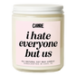 I Hate Everyone But Us Candle