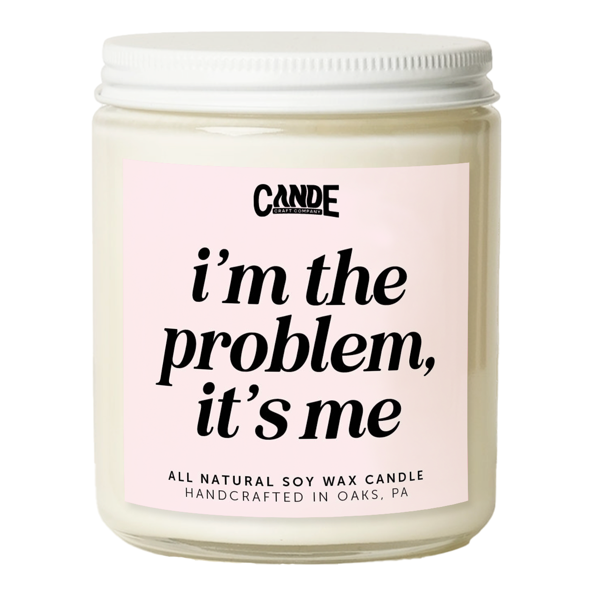 I'm the Problem It's Me Candle