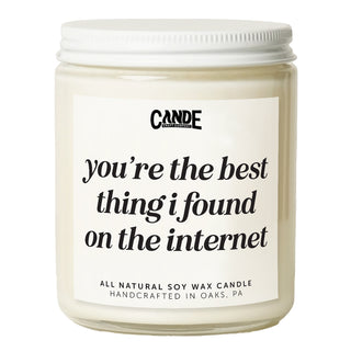 You're the Best Thing I Found on the Internet Candle