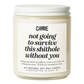 Not Going to Survive without You Candle