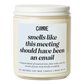 Smells Like This Meeting Could Have Been An Email Candle