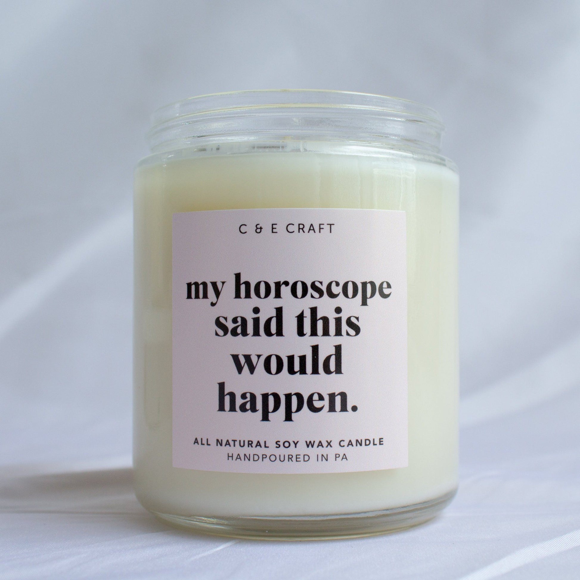 https://cecraft.co/cdn/shop/products/ce-my-horoscope-said-this-would-happen-candle-all-natural-soy-wax-scented-candle-gift-for-her-funny-candle-c-e-craft-co-271258_1946x.jpg?v=1618795285