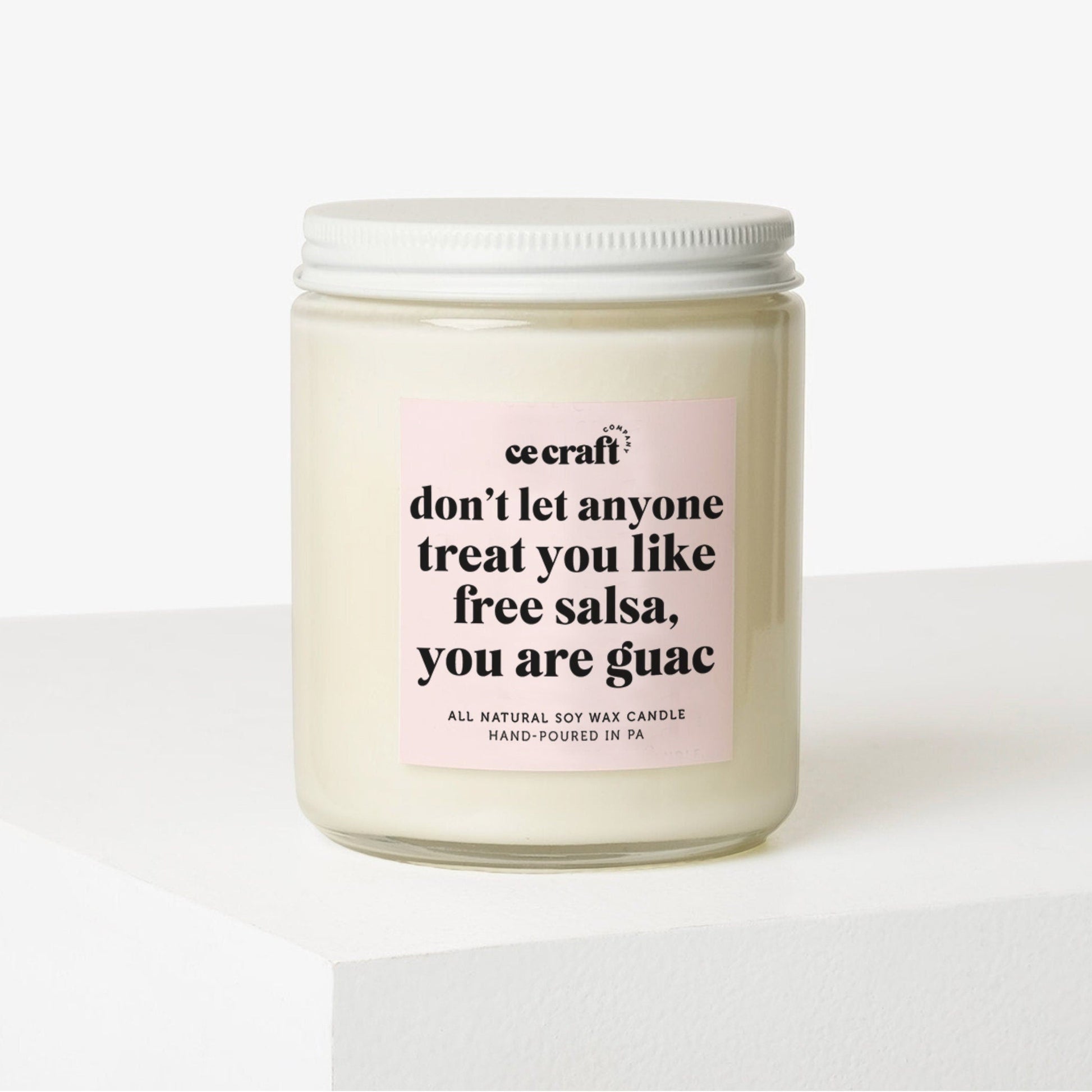 Don't Let Anyone Treat You Like Free Salsa, You Are Guac Scented Candle C & E Craft Co 