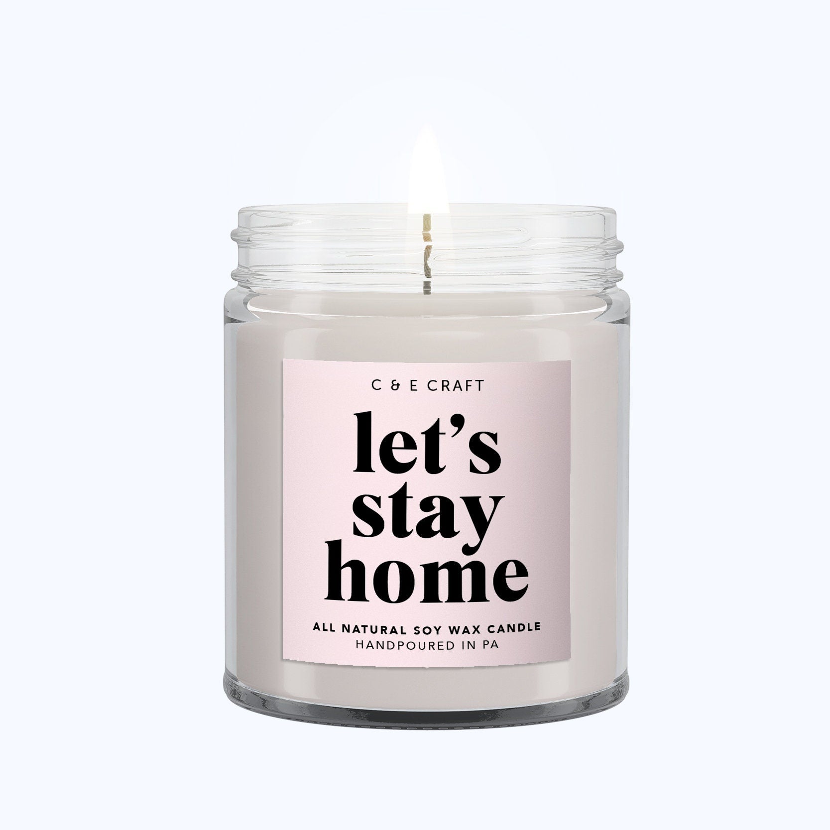 Let's Stay Home Candle C & E Craft Co 