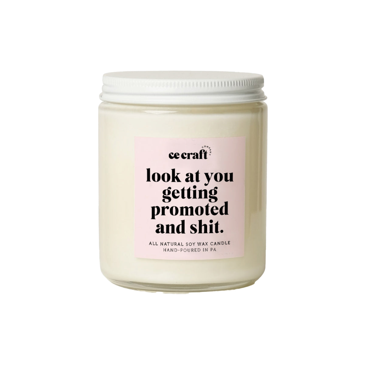 Look at You Getting Promoted and Shit Candle C & E Craft Co 