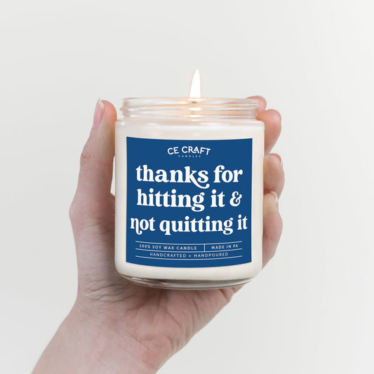 Thanks for Hitting It & Not Quitting It Candle Candles CE Craft 