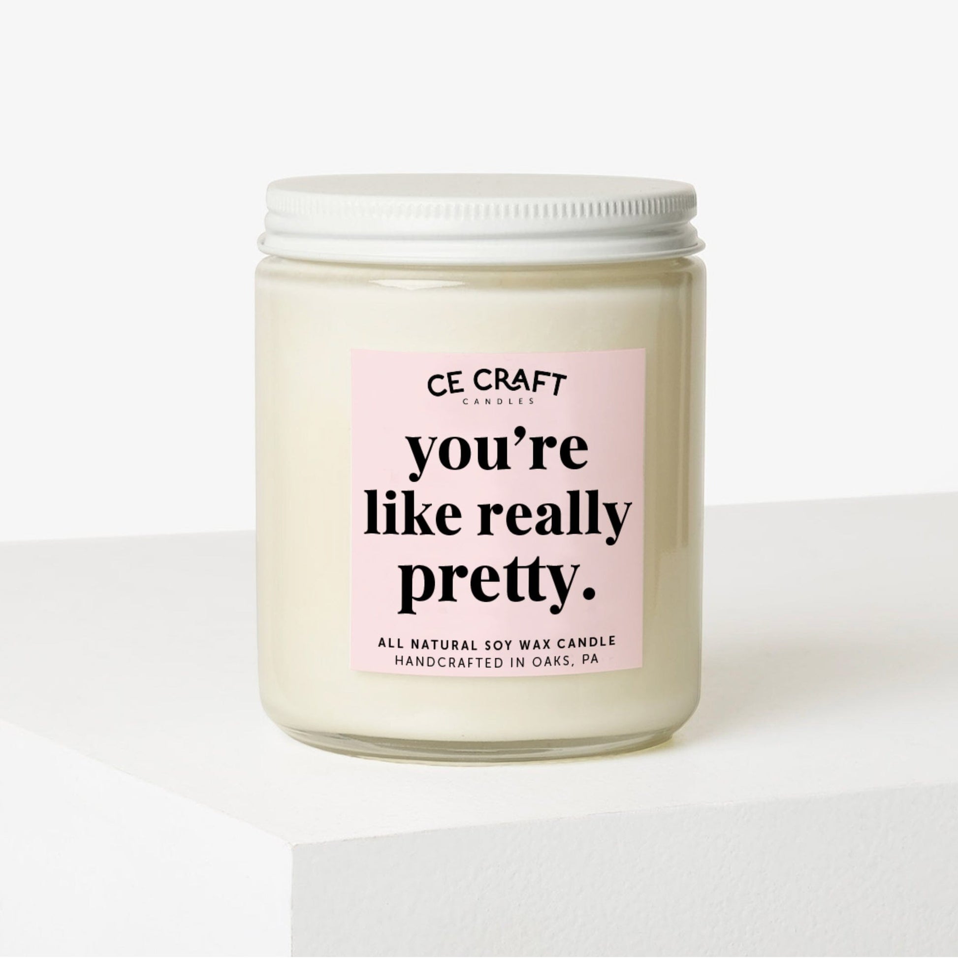 You're Like Really Pretty Candle Candles CE Craft 