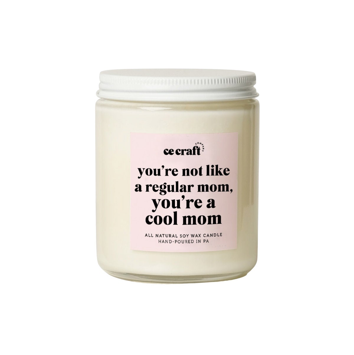 https://cecraft.co/cdn/shop/products/youre-not-like-a-regular-mom-youre-a-cool-mom-candle-c-e-craft-co-524843_1445x.jpg?v=1659848196