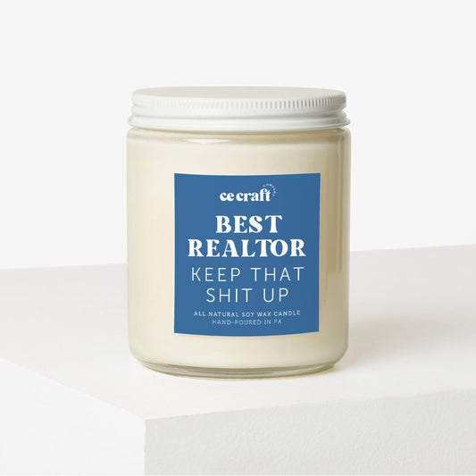 You're the Best Realtor Keep that Shit Up Candle Candle CE Craft 